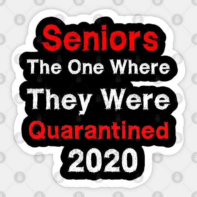 Seniors The One Where They Were Quarantined 2020 - Social Distancing Sticker by EmmaShirt